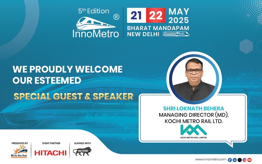 Shri Loknath Behera, Kochi Metro Rail Ltd, Joins InnoMetro 2025 as a Special Guest and Speaker