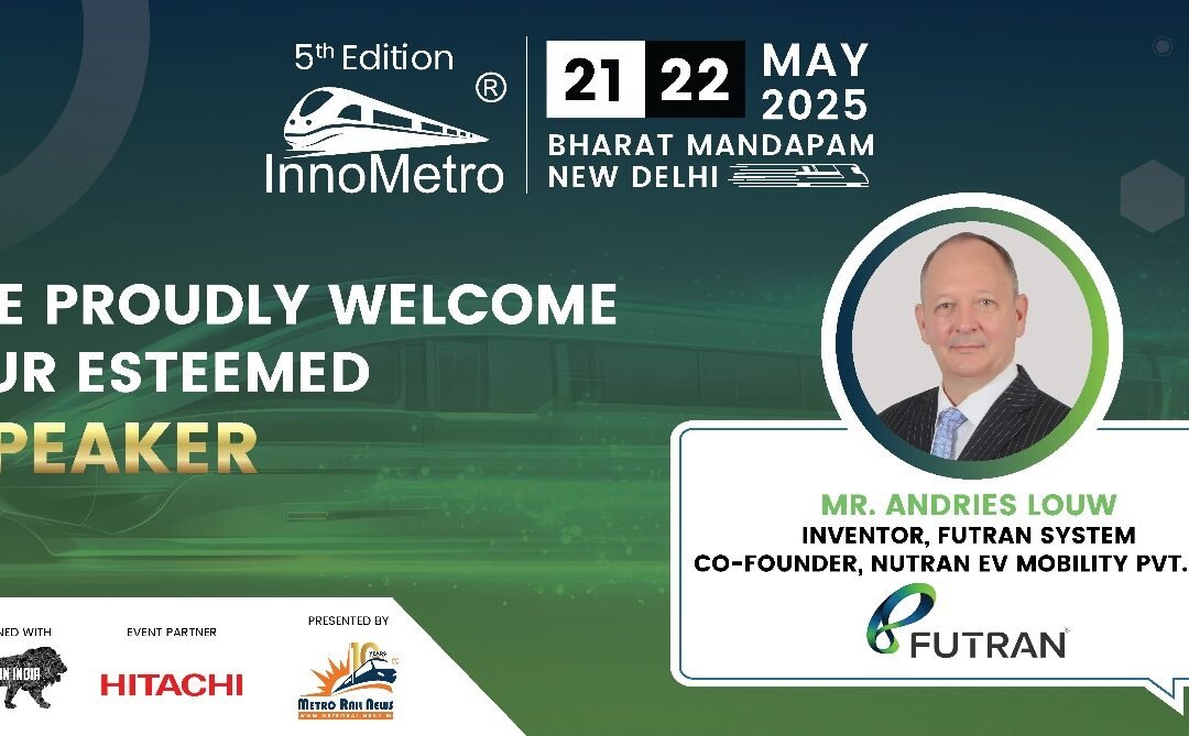 Mr. Andries Louw, Inventor of the Futran System and Co-founder of Nutran EV Mobility joins InnoMetro 2025