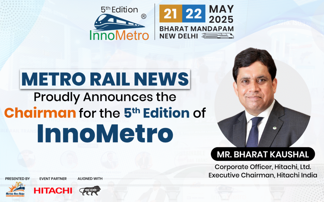 Mr. Bharat Kaushal, Hitachi, Ltd, Welcomed as the Chairman of InnoMetro 2025